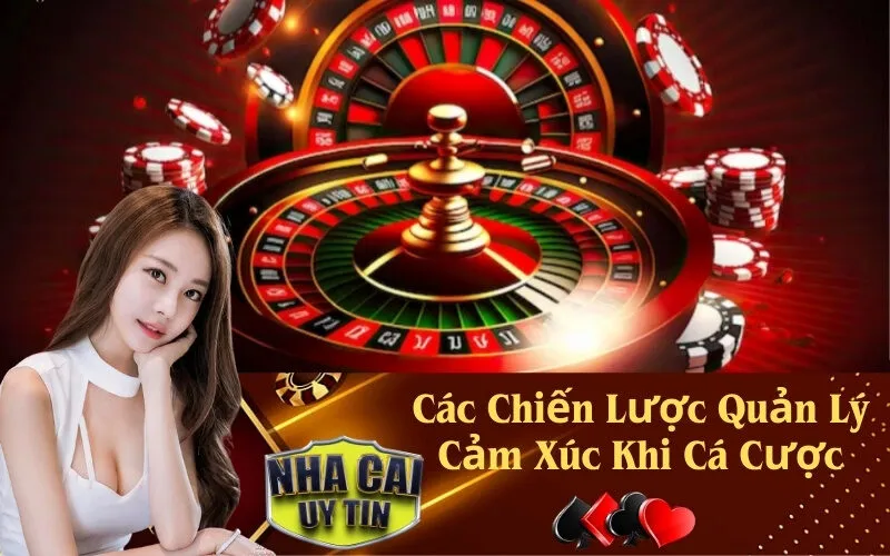 Các Chiến Lược Quản Lý Cảm Xúc Khi Cá Cược