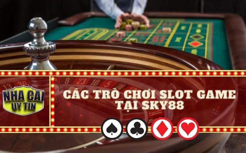 Các Trò Chơi Slot Game Tại SKY88