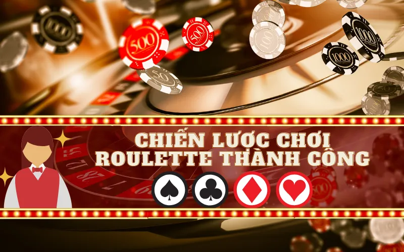 Chiến Lược Chơi Roulette Thành Công