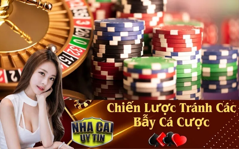 Chiến Lược Tránh Các Bẫy Cá Cược