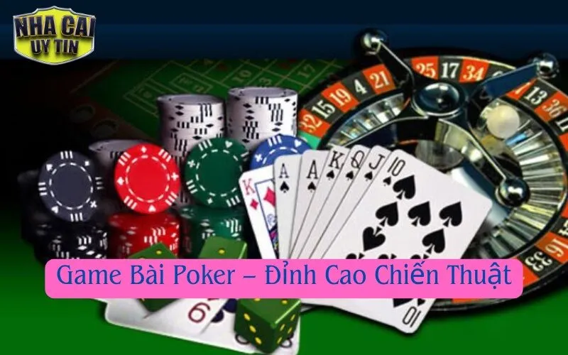 Game Bài Poker – Đỉnh Cao Chiến Thuật
