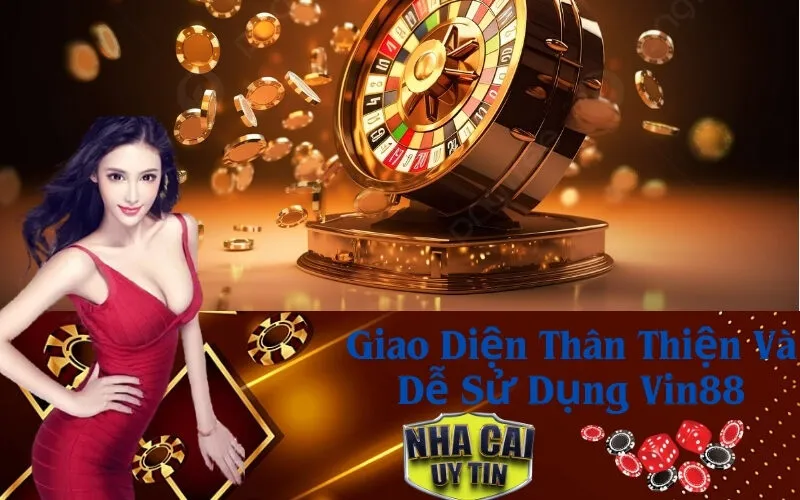 Giao Diện Thân Thiện Và Dễ Sử Dụng Vin88