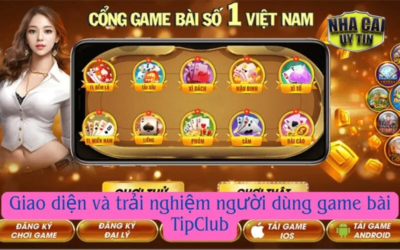 Giao diện và trải nghiệm người dùng game bài TipClub