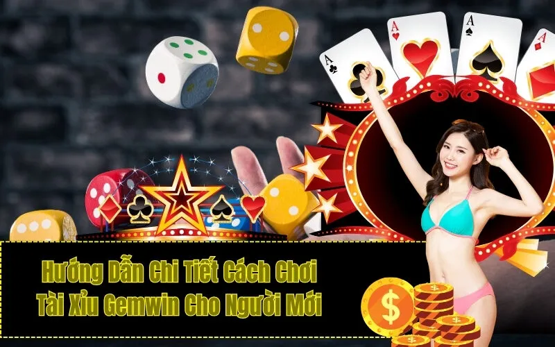 Hướng Dẫn Chi Tiết Cách Chơi Tài Xỉu Gemwin Cho Người Mới