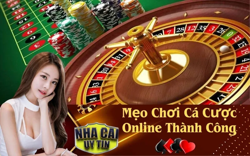 Mẹo Chơi Cá Cược Online Thành Công