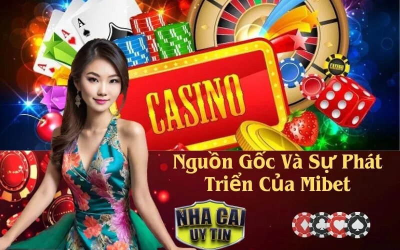 Nguồn Gốc Và Sự Phát Triển Của Mibet