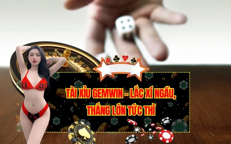 Tài Xỉu Gemwin - Lắc Xí Ngầu, Thắng Lớn Tức Thì