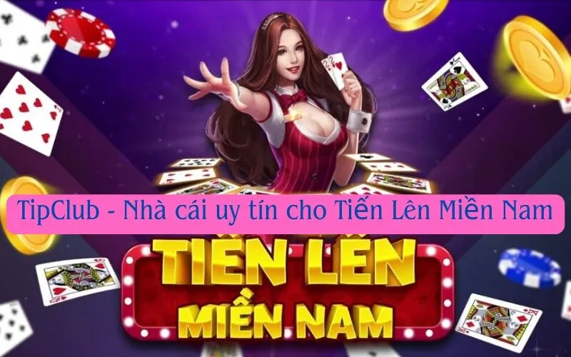 TipClub - Nhà cái uy tín cho Tiến Lên Miền Nam